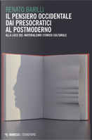 Il pensiero occidentale dai presocratici al postmoderno. Alla luce del materialismo storico culturale by Renato Barilli