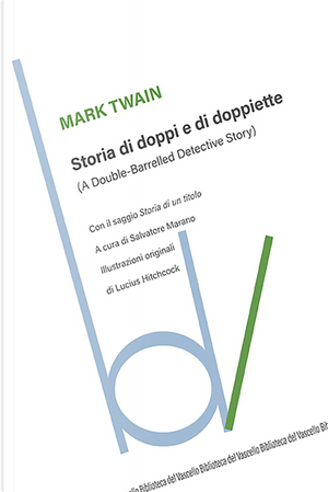 Storia di doppi e doppiette (A double-barrelled detective story) by Mark Twain