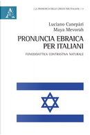 Pronuncia ebraica per italiani. Fonodidattica contrastiva naturale by Luciano Canepàri, Maya Mevorah