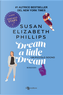 Dream a little dream. Un piccolo sogno by Susan Elizabeth Phillips