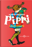 Pippi Calzelunghe. Ediz. 80 anni by Astrid Lindgren