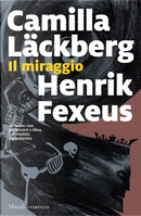 Il miraggio by Camilla Läckberg, Henrik Fexeus