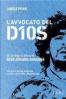 L'avvocato del dios. Un'arringa in difesa di Diego Armando Maradona by Angelo Pisani