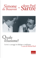 Quale relazione? Scritti e carteggi in dialogo e confronto by Jean-Paul Sartre, Simone de Beauvoir