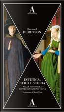 Estetica, etica e storia nelle arti della rappresentazione visiva by Bernard Berenson