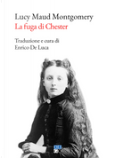 La fuga di Chester by Lucy Maud Montgomery