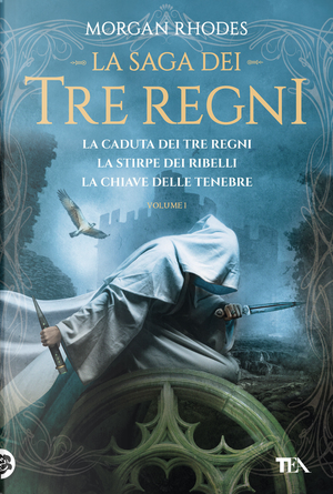 La saga dei tre regni: La caduta dei tre regni-La stirpe dei ribelli-La chiave delle tenebre. Vol. 1 by Morgan Rhodes