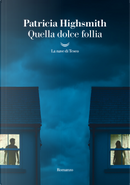 Quella dolce follia by Patricia Highsmith