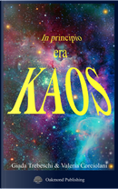In principio era kaos by Giada Trebeschi, Valeria Corciolani