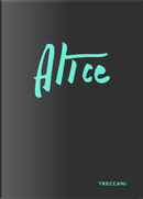 Alice. Ediz. Italiana E Inglese by Alice Pasquini, Anna Luigia De Simone, Emanuele Trevi, Vincenzo Trione