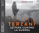 Lettere contro la guerra letto da Edoardo Siravo. Audiolibro. CD Audio formato MP3 by Tiziano Terzani