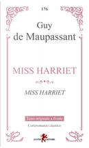 Miss Harriet. Testo francese a fronte by Guy de Maupassant