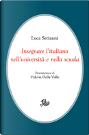 Insegnare l'italiano nell'università e nella scuola by Luca Serianni