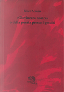 «Giovinezza nostra» o della poesia presso i gesuiti by Felice Accame