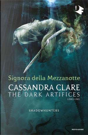 Signora della mezzanotte. Dark artifices. Shadowhunters. Vol. 1 by Cassandra Clare