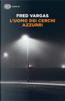 L'uomo dei cerchi azzurri by Fred Vargas