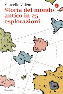 Storia del mondo antico in 25 esplorazioni by Marcello Valente