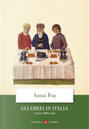 Gli ebrei in Italia. I primi 2000 anni by Anna Foa