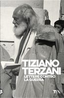 Lettere contro la guerra by Tiziano Terzani