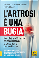 L'artrosi è una bugia. Perché soffriamo senza motivo e cosa fare per evitarlo by Petra Bracht, Roland Liebscher-Bracht