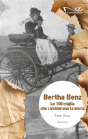 Bertha Benz. Le 100 miglia che cambiarono la storia by Ester Rizzo