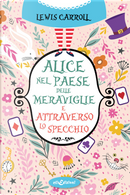 Alice nel paese delle meraviglie-Attraverso lo specchio by Lewis Carroll