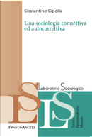 Una sociologia connettiva e autocorrettiva by Costantino Cipolla