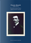 Cesare Jarach (1884-1916). Un economista ebreo nella Grande Guerra by Alberto Cavaglion, Francesco Forte