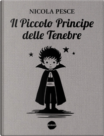 Il piccolo principe delle tenebre by Nicola Pesce
