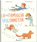 La mia famiglia disconnessa by Amélie Javaux