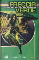 I cacciatori dall'arco lungo. Freccia Verde by Mike Grell
