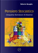 Pensiero stocastico. Cinquanta sfumature di dissenso by Roberto Quaglia
