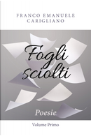 Fogli sciolti. Vol. 1 by Franco Emanuele Carigliano