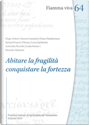 Abitare la fragilità, conquistare la fortezza by Antonella Piccirilli, Brunetto Salvarani, Linda Pocher
