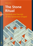 The stone ritual. Symbols and secrets of the Sansevero chapel by Martin Rua