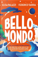 Bello mondo. Clima, attivismo e futuri possibili: un libro per capire quello che gli altri non vogliono capire by Elisa Palazzi, Federico Taddia