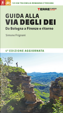 Guida alla via degli dei. Da Bologna a Firenze e ritorno by Simone Frignani