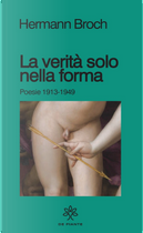 La verità solo nella forma. Poesie 1913-1949 by Hermann Broch