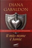 Il mio nome è Jamie. Outlander by Diana Gabaldon