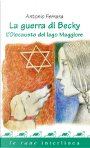 La guerra di Becky. L'olocausto del lago Maggiore by Antonio Ferrara