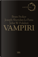 Vampiri: Dracula-Carmilla-Il vampiro by Bram Stoker, John William Polidori, Joseph Sheridan Le Fanu