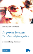In prima persona. Tra cultura e politica by Michel de Certeau