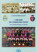 I 100 anni del Comacchio Calcio. Una partita lunga un secolo by Luciano Boccaccini