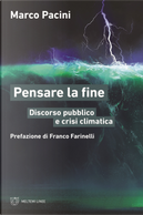 Pensare la fine. Discorso pubblico e crisi climatica by Marco Pacini