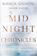 Lo sguardo dell'ombra. Midnight chronicles by Bianca Iosivoni, Laura Kneidl
