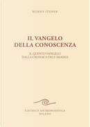 Il vangelo della conoscenza. Il quinto vangelo dalla cronaca dell'Akasha by Rudolf Steiner