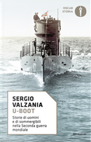 U-Boot. Storie di uomini e di sommergibili nella Seconda guerra mondiale by Sergio Valzania