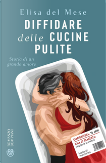 Diffidare delle cucine pulite. Storia di un grande amore by Elisa del Mese