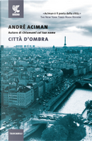 Città d'ombra by André Aciman