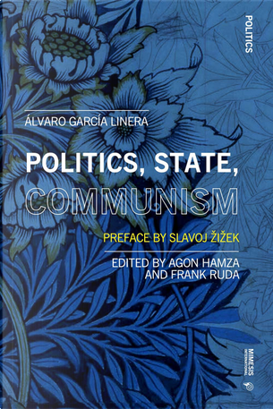 Politics, State, Communism by Álvaro García Linera